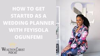 How to get started as a Wedding planner-Episode#3 w/Feyisola Ogunfemi