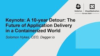 Keynote: A 10-year Detour: The Future of Application Delivery in a Containerized World