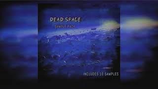 [FREE] SAMPLE PACK | DEAD SPACE | AMBIENT/SAD/CLOUD/CHILL SAMPLE PACK