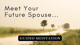  Meet Your Future Spouse: Guided Meditation 