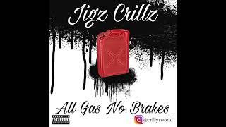 Jigz Crillz - All Gas No Brakes