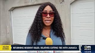 Returning Resident Killed, Relatives Cutting Ties With Jamaica | News at 7 PM | @CVMTVNews