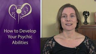 How to Develop Your Psychic Abilities