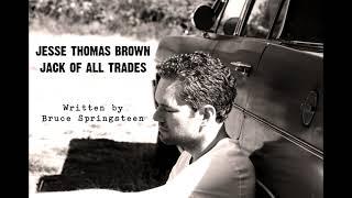 Jack of All Trades - Performed by Jesse Thomas Brown - Written by Bruce Springsteen