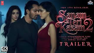 SANAM TERI KASAM 2 - Official Trailer | Harshvardhan Rane, Mawra Hoccane, Shraddha Kapoor | In 2025