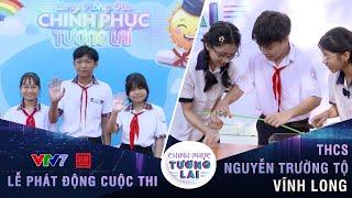 CHINH PHỤC TƯƠNG LAI (Mùa 2): Gặp gỡ các tài năng đến từ trường THCS Nguyễn Trường Tộ (Vĩnh Long)!