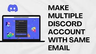 How To Make Multiple Discord Accounts With The Same Email