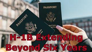 Understanding H-1B Extensions Beyond Six Years