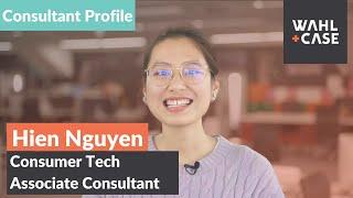 Consultant Profile: Hien Nguyen | Consumer Tech Associate Consultant | Wahl+Case