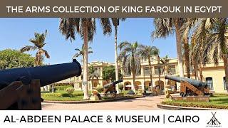 Al-Abdeen Palace Museum, Cairo, Egypt | King Farouk's Rare/Antique Arms Collection in 2022