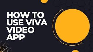 How to use viva video app