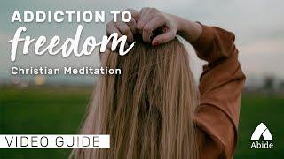 Guided Christian Meditation: From Addiction To Freedom
