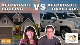 Affordable Housing vs Affordable Cadillac Escalades (HA 1645)