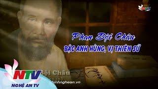 Phim tài liệu: Phan Bội Châu - Bậc anh hùng, vị thiên sứ