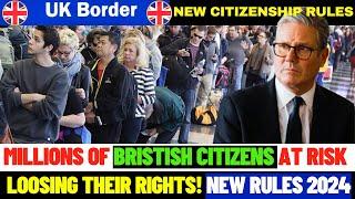 3 Million UK Citizens on the Brink of Deportation in 2024 What's Next? New UK Citizenship Rules