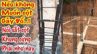 Không muốn cột nứt gẫy phải nối sắt cột thế này.Rigid iron splicing technology in construction