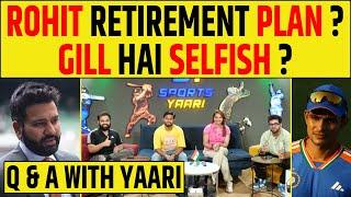 LIVE Q/A WITH YAARI : KYA HAI ROHIT KA RETIREMENT PLAN, GILL HAI SELFISH ?