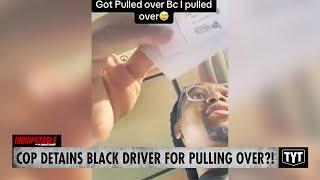 WATCH: Black Driver Predicts Senseless Traffic Stop, Gets Detained For Pulling Over