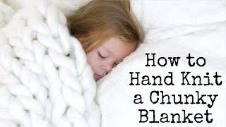 How to Hand Knit a Chunky Blanket