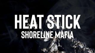 Shoreline Mafia - HEAT STICK (Lyrics)