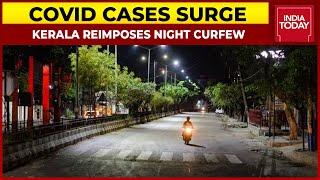 Kerala Reimposes Night Curfew Amid Covid Cases Surge | India Today