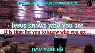 ️ Jesus knows who you are. It is time for you to know who you are… Dan Mohler