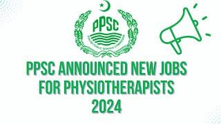 PPSC announced Jobs for Physiotherapist | January 2024 | PPSC