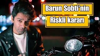 Barun Sobti's risky decision