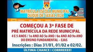 DUQUE DE CAXIAS PRÉ MATRICULA 3º E ÚLTIMA FASE ESCOLA MUNICIPAL 2024,  PRAZO: DE 31/01 ATÉ 02/02.