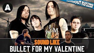 Sound Like Bullet For My Valentine | Without Busting the Bank!