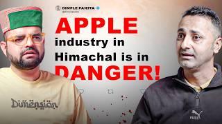 Apple Industry in Himachal is in Danger, Says Dimple Panjta | The Himachali Podcast | Episode 55