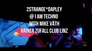 I AM TECHNO with Mike Väth, VIDEO SET 2StrangeDaPleY Rainer Zufall Club Linz 29-08-2020