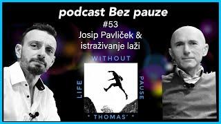 Podcast Bez pauze #53 -  Josip Pavliček i istraživanje laži