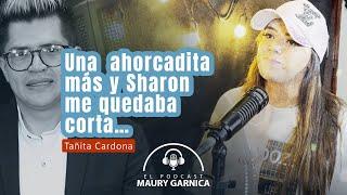 UNA AHORCADITA MAS Y SHARON ME QUEDABA CORTA, ENTREVISTA A TAÑITA CARDONA