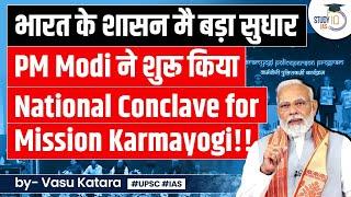 India's Governance Overhaul: PM Modi's National Conclave for Mission Karmayogi | UPSC