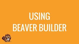 Using Beaver Builder to build your WordPress website Part 1 | Overview | Features and options