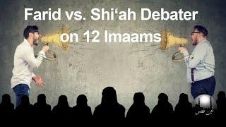 Farid vs. Shia Debater on 12 Imaams