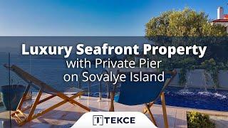 Luxury Seafront Property with Private Pier on Sovalye Island | Tekce Overseas  ®