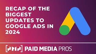 Biggest Updates from Google Ads in 2024