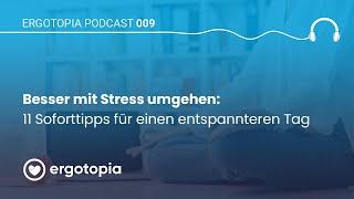 Besser mit Stress umgehen: 11 Soforttipps für einen entspannten Tag ‍ | Ergotopia Podcast