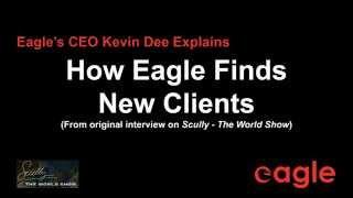 How Eagle Finds New Clients