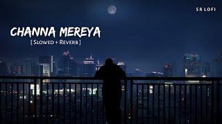 Channa Mereya (Slowed + Reverb) | Pritam, Arijit Singh | Ae Dil Hai Mushkil | SR Lofi