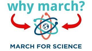 Why Was The March for Science Necessary?