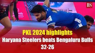 PKL 2024 highlights: Haryana Steelers beats Bengaluru Bulls 32-26 | Pro kabaddi league