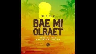 Wilz - Bae Mi Olraet (Official Lyric Video)