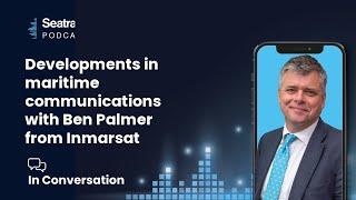 Developments in maritime communications with Ben Palmer from Inmarsat