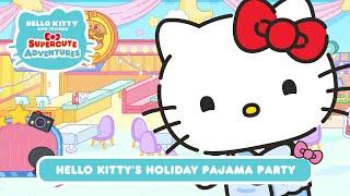 Hello Kitty’s Holiday Pajama Party | Hello Kitty and Friends Supercute Adventures S11 EP1