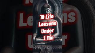 10 Life Lessons under 1 min #motivation #buddhistmeditation #buddhaswisdom  #meditation