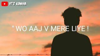 Wo Aaj Bhi Mere Liye Khas Hai Whatsapp Status || Sad Shayari Whatsapp Status || Sad Whatsapp Status