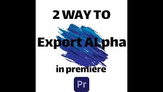 how to export Alpha channel in Premiere 2021 |آموزش نحوه خروجی گرفتن به صورت بدون بک گراند در پریمیر